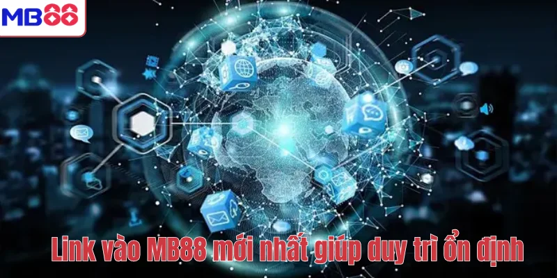 Link vào MB88 mới nhất giúp duy trì ổn định 
