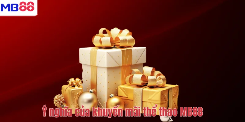 Ý nghĩa của khuyến mãi thể thao MB88